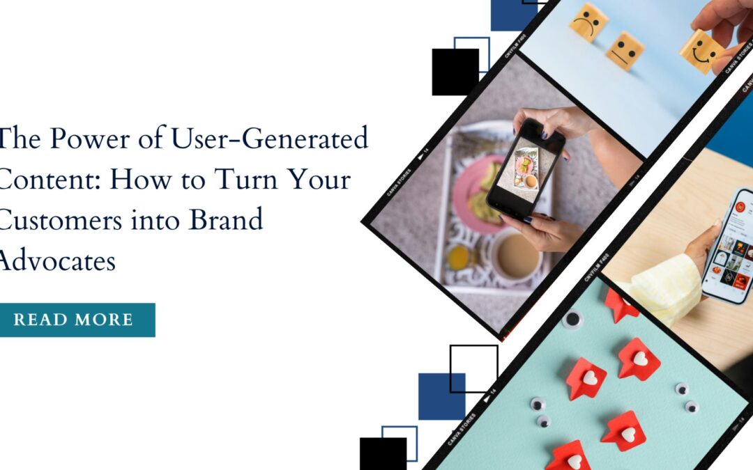 The Power of User-Generated Content: How to Turn Your Customers into Brand Advocates